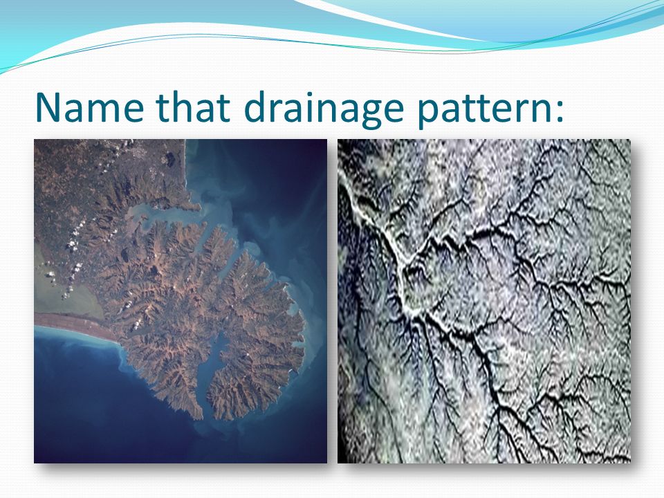 Name that drainage pattern: