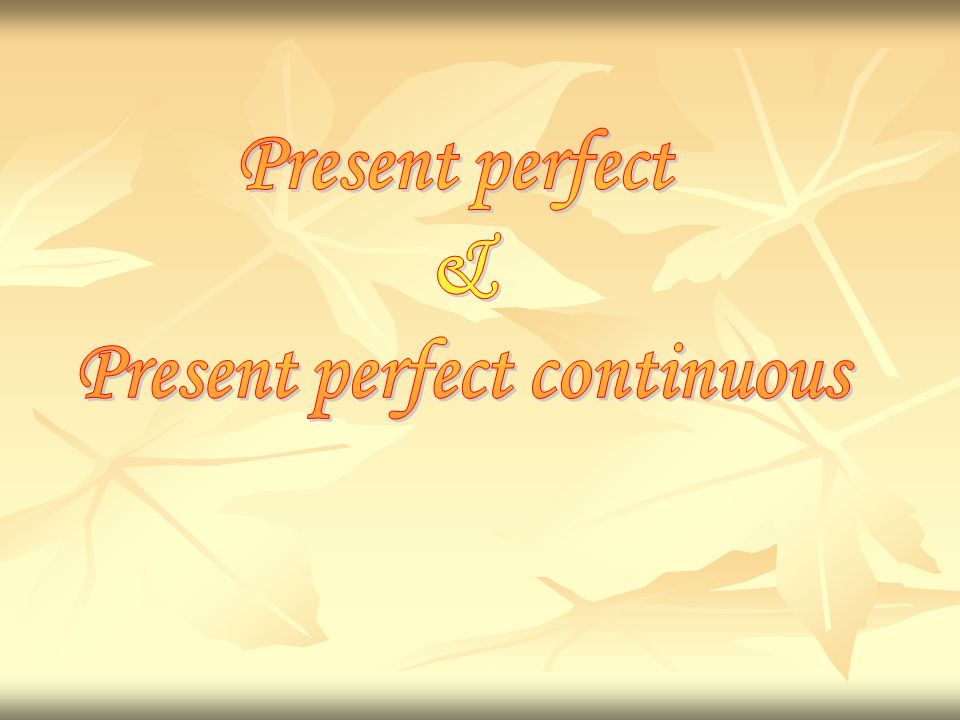 Present perfect continuous
