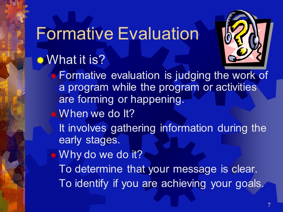 Formative Evaluation What it is