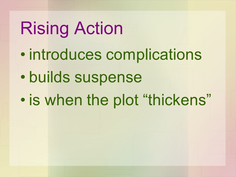 Rising Action introduces complications builds suspense
