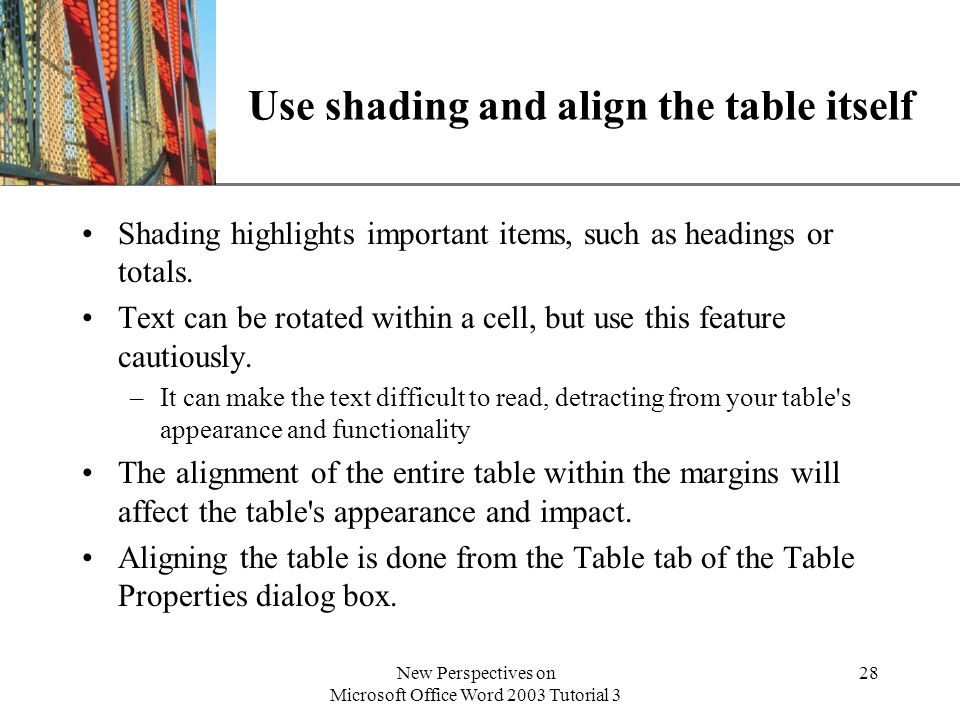 Use shading and align the table itself