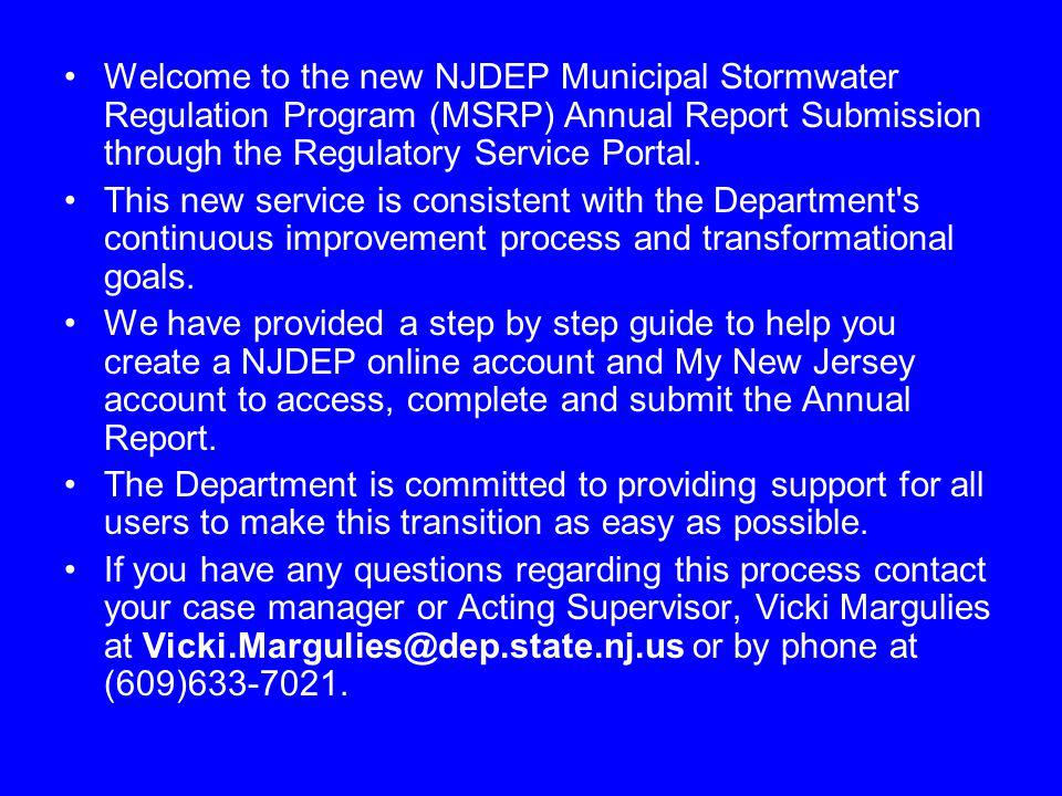 Welcome to the new NJDEP Municipal Stormwater Regulation Program (MSRP) Annual Report Submission through the Regulatory Service Portal.