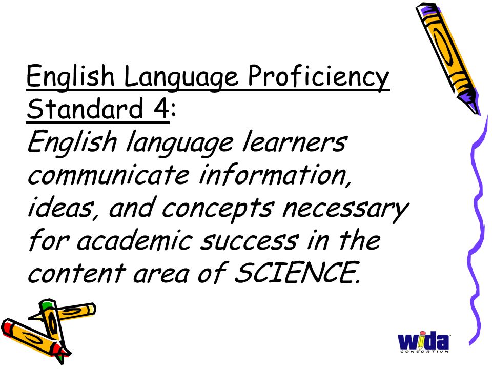 English Language Proficiency Standard 4: English language learners communicate information, ideas, and concepts necessary for academic success in the content area of SCIENCE.