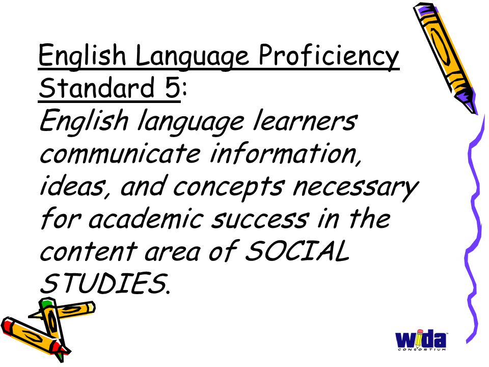 English Language Proficiency Standard 5: English language learners communicate information, ideas, and concepts necessary for academic success in the content area of SOCIAL STUDIES.