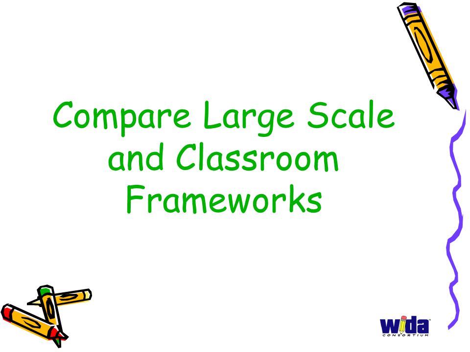 Compare Large Scale and Classroom Frameworks