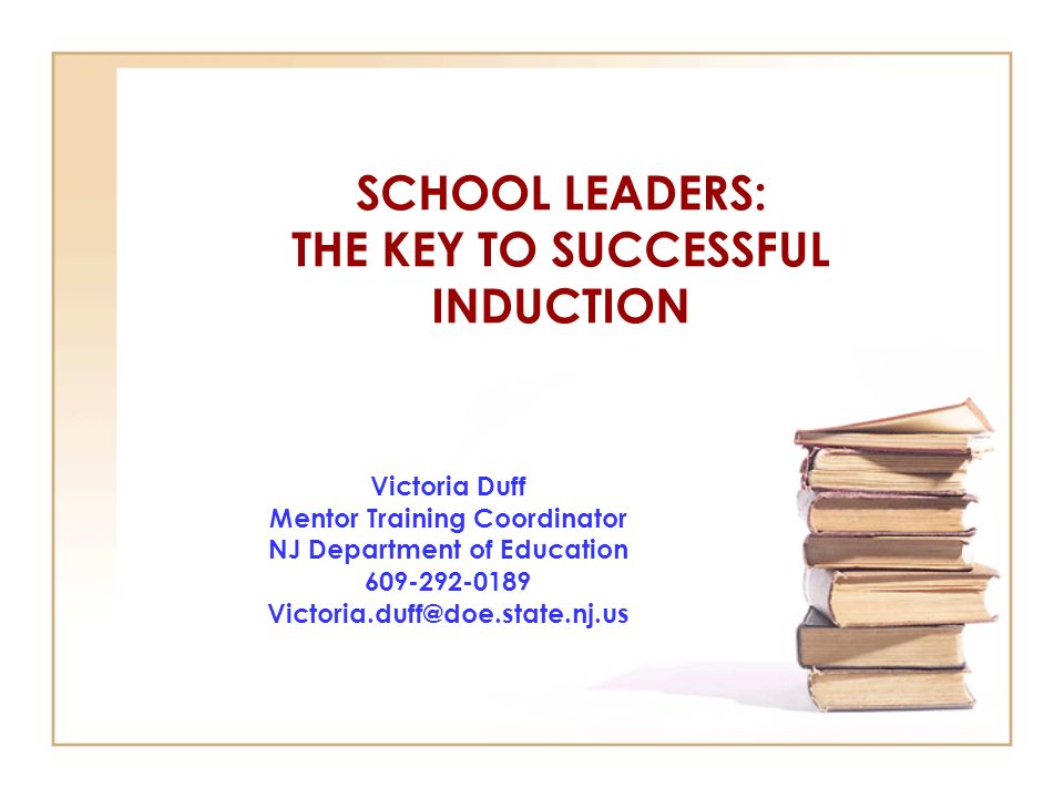 SCHOOL LEADERS: THE KEY TO SUCCESSFUL INDUCTION