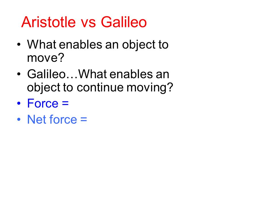 Aristotle vs Galileo What enables an object to move