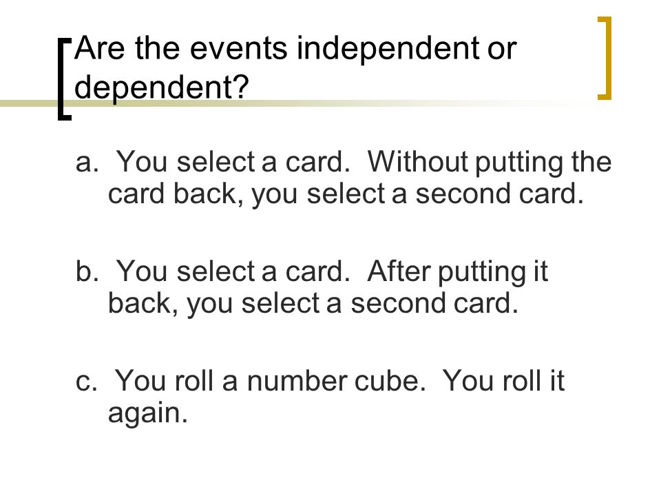 Are the events independent or dependent