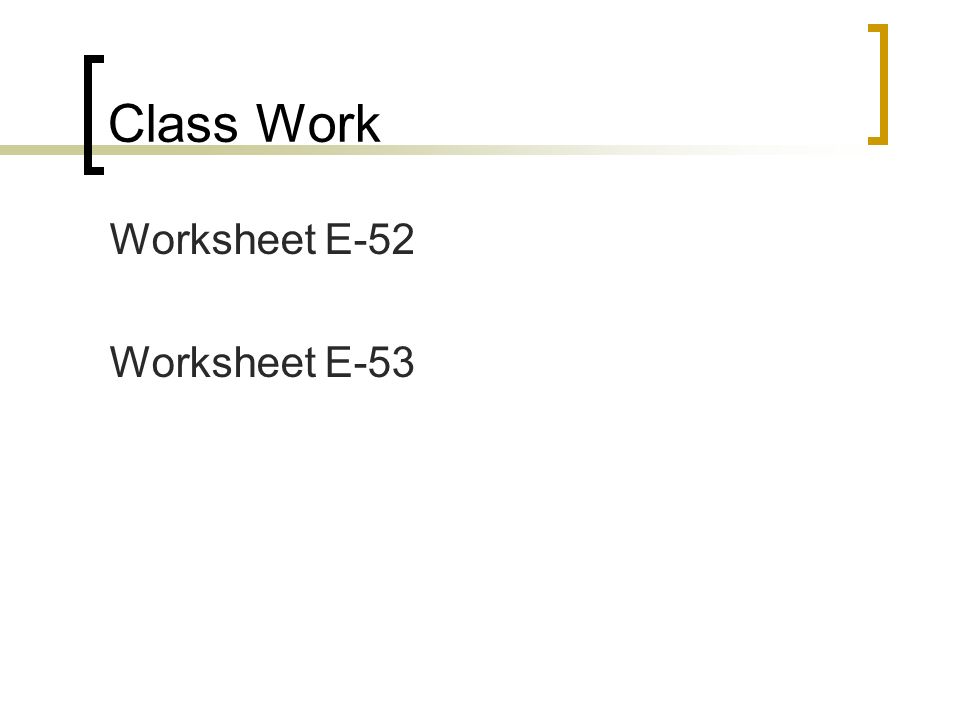 Class Work Worksheet E-52 Worksheet E-53