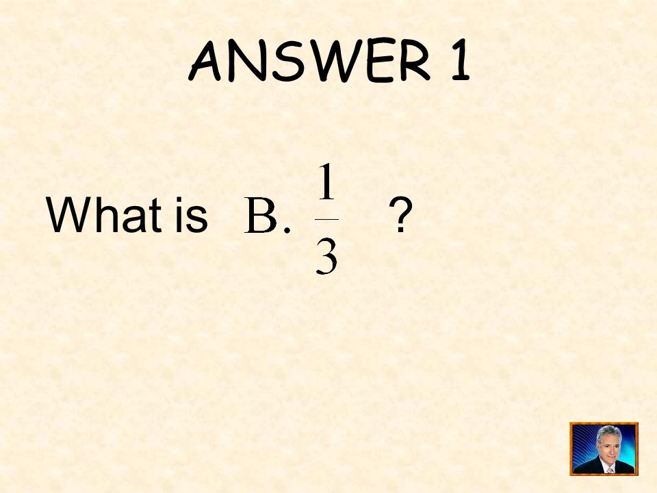ANSWER 1 What is