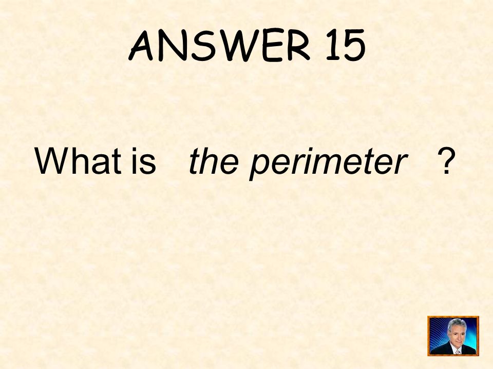 ANSWER 15 What is the perimeter
