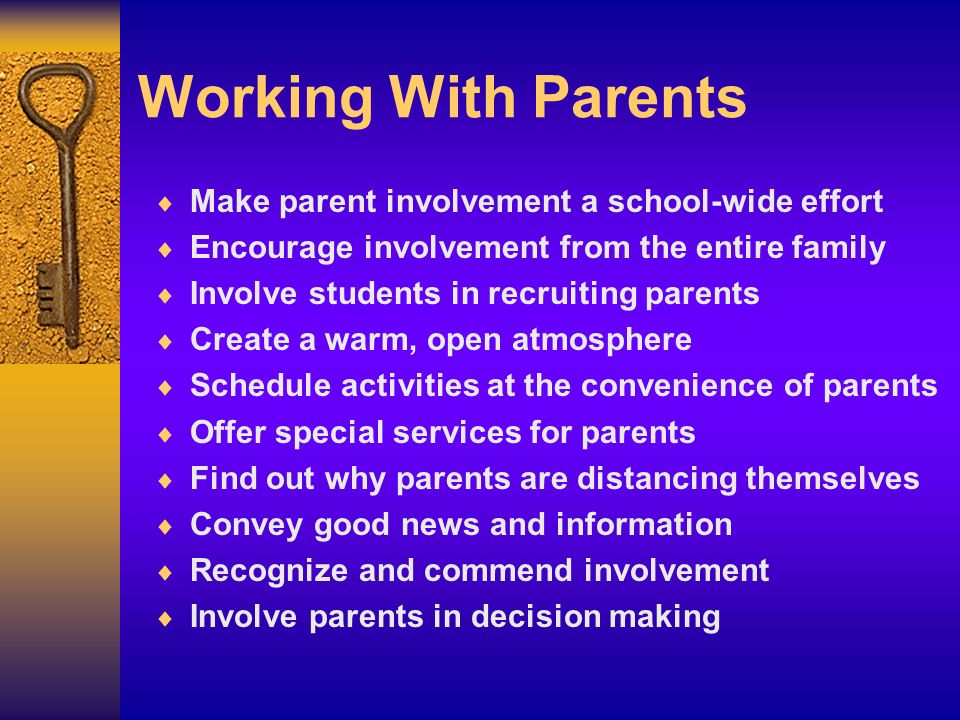 Working With Parents Make parent involvement a school-wide effort