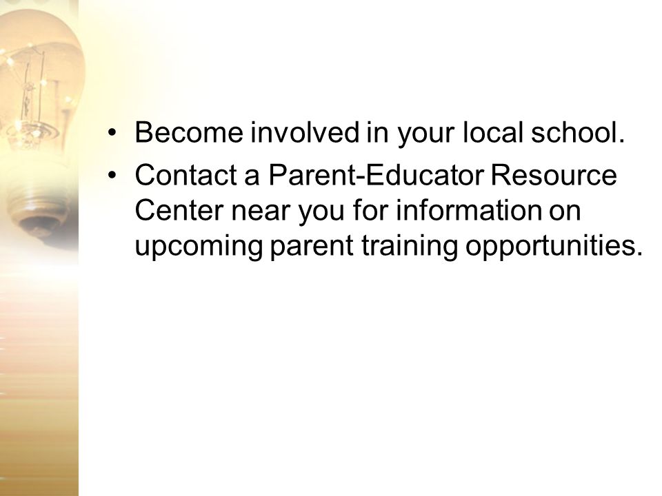 Become involved in your local school.