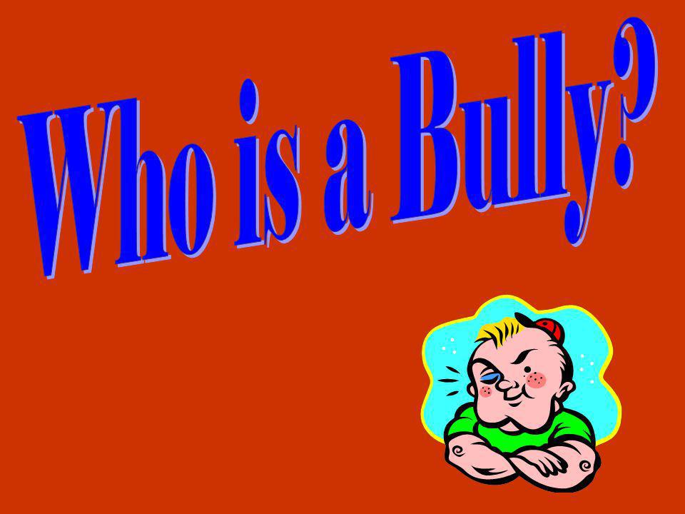 Who is a Bully