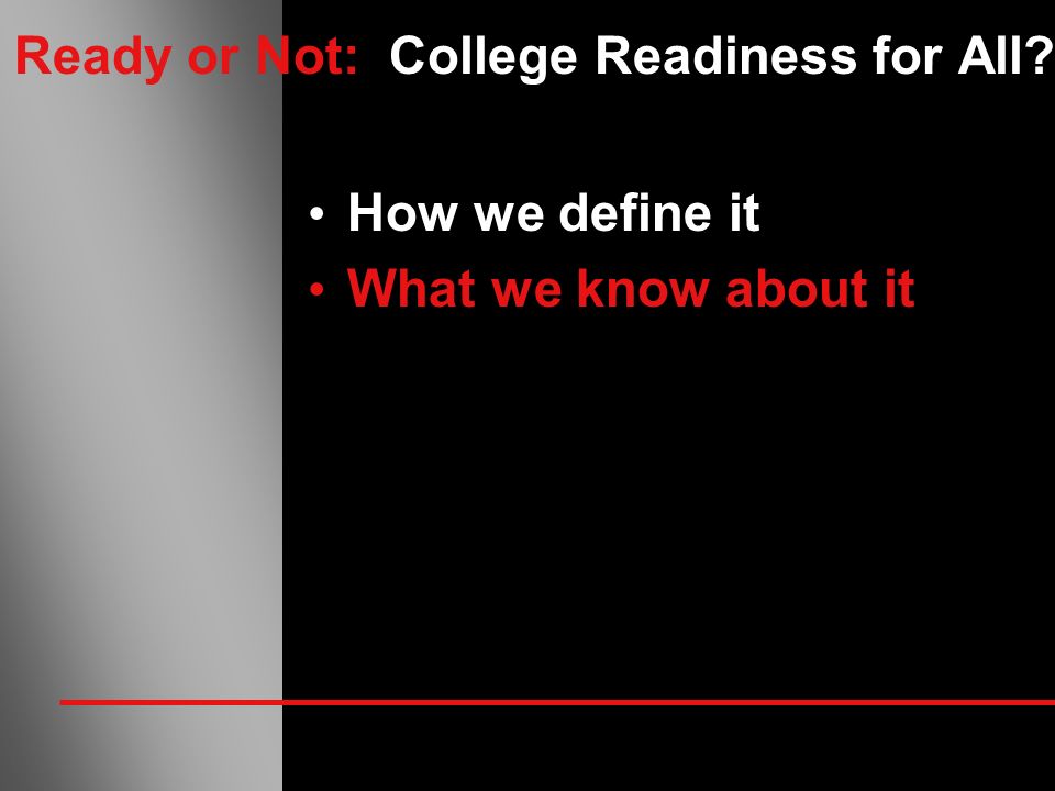 Ready or Not: College Readiness for All