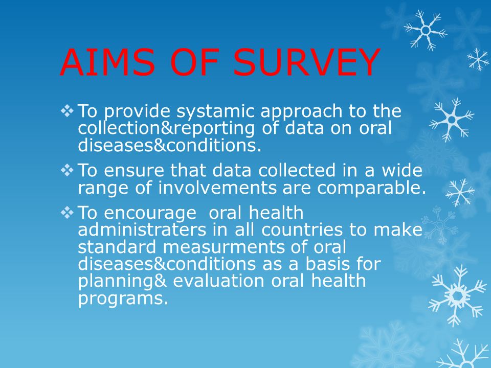 Survey Procedures In Dentistry Ppt Video Online Download - aims of survey to provide systamic approach to the collection reporting of data on oral diseases conditions