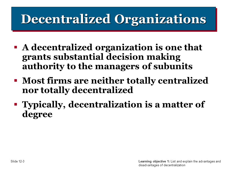 advantages and disadvantages of decentralized organization