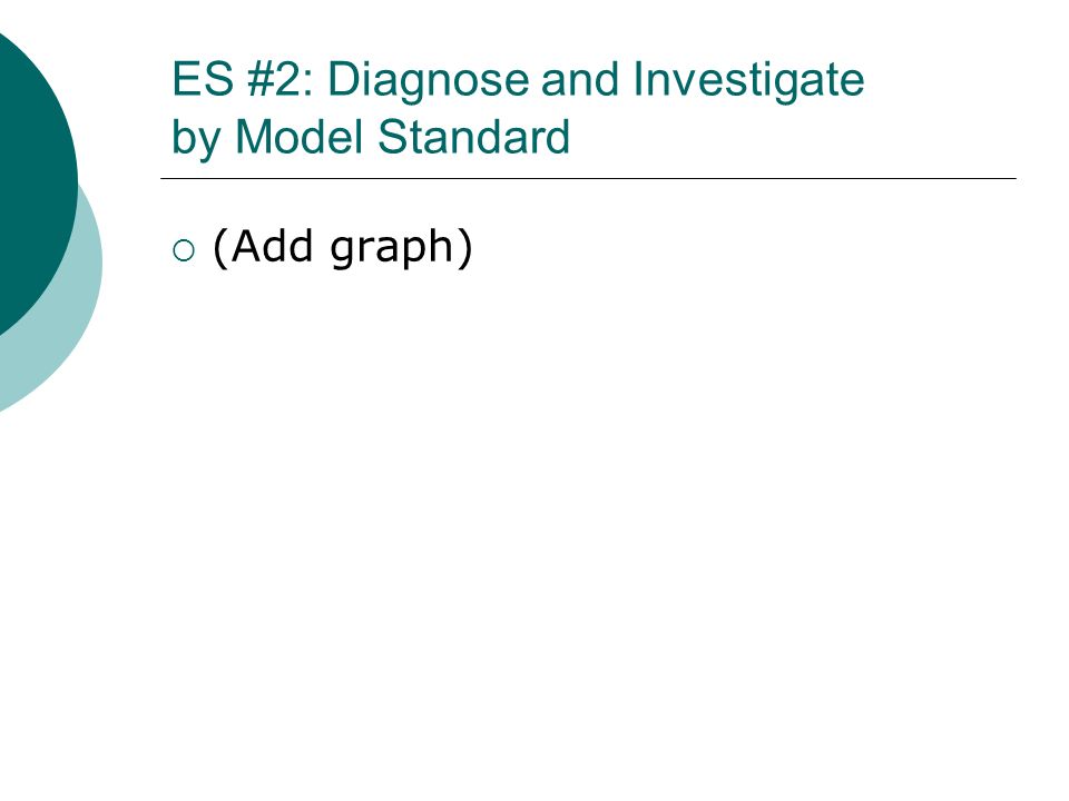 ES #2: Diagnose and Investigate by Model Standard