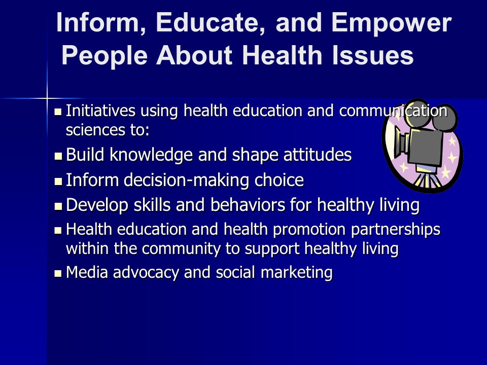 Inform, Educate, and Empower People About Health Issues