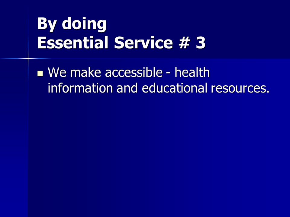 By doing Essential Service # 3