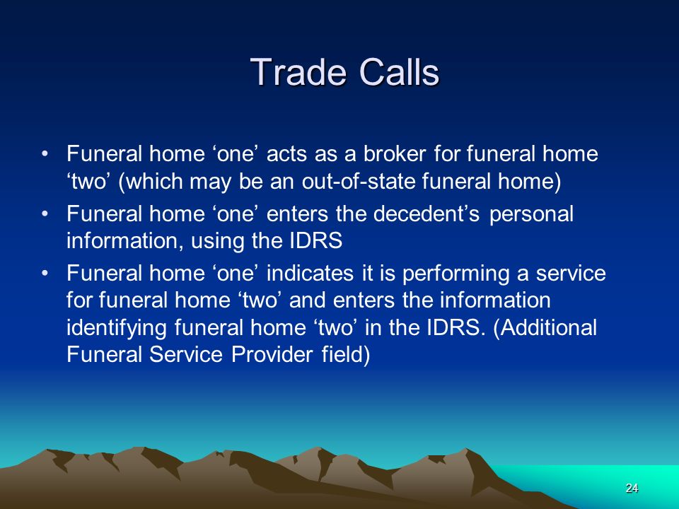 Trade Calls Funeral home ‘one’ acts as a broker for funeral home ‘two’ (which may be an out-of-state funeral home)