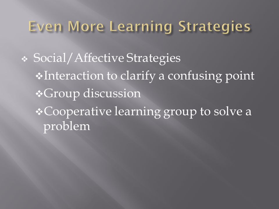 Even More Learning Strategies