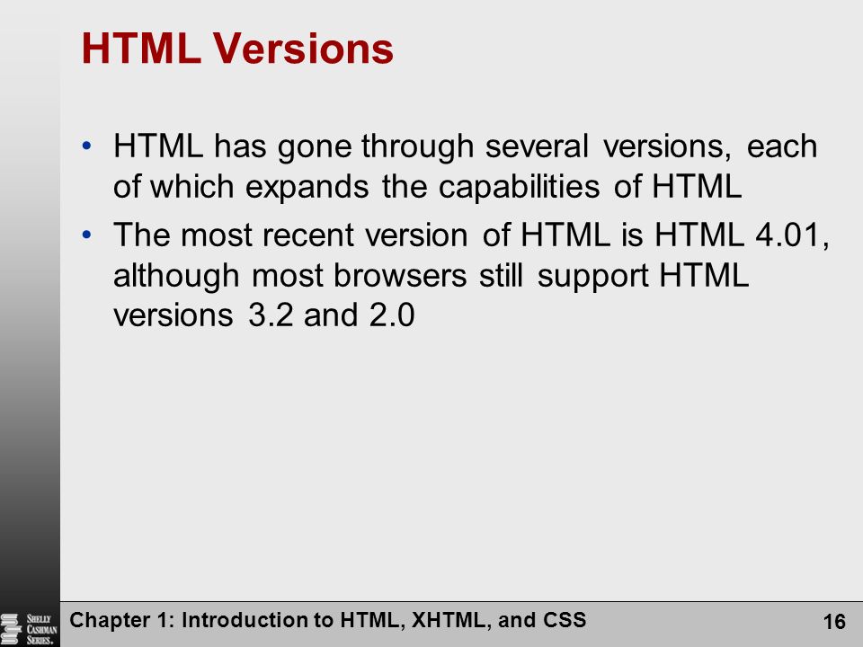 HTML Versions HTML has gone through several versions, each of which expands the capabilities of HTML.