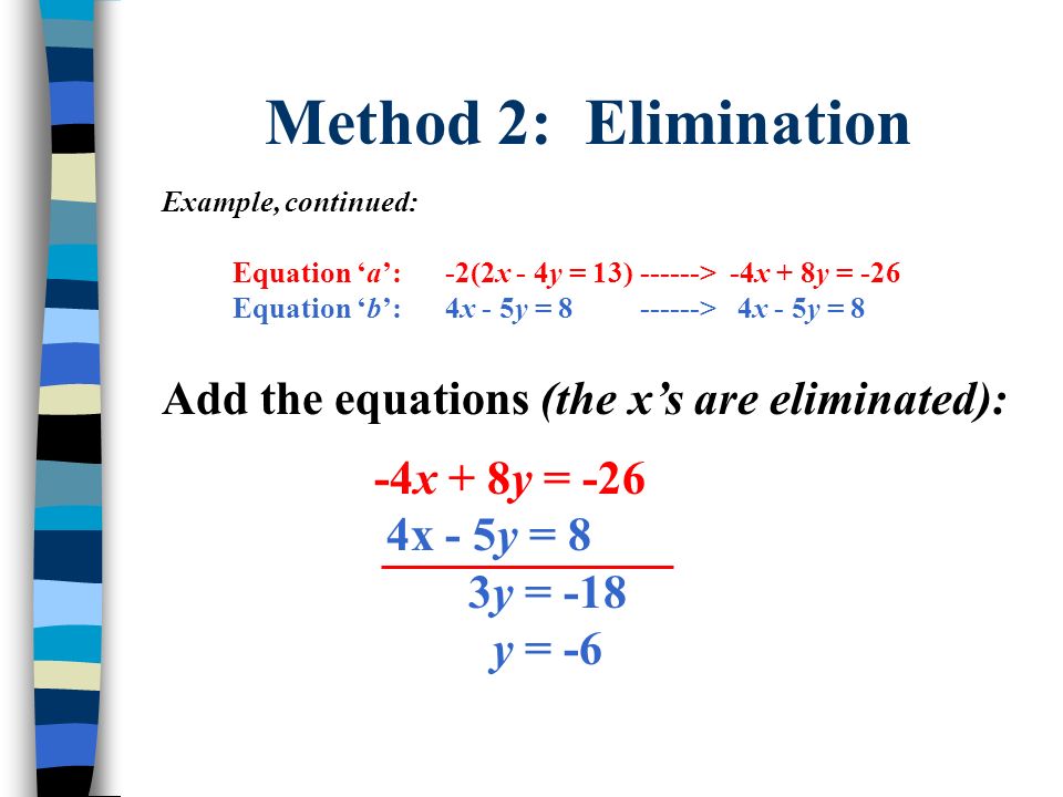 Method 2: Elimination Add the equations (the x’s are eliminated):