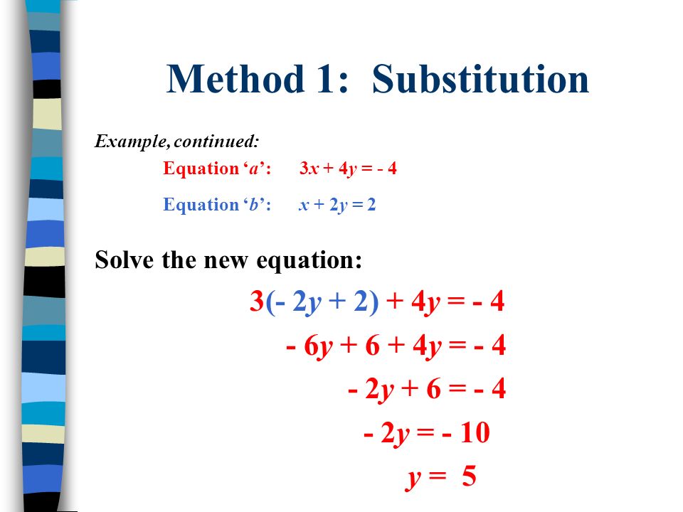 Method 1: Substitution 3(- 2y + 2) + 4y = y y = - 4