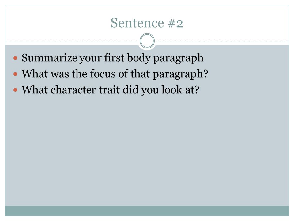 Sentence #2 Summarize your first body paragraph