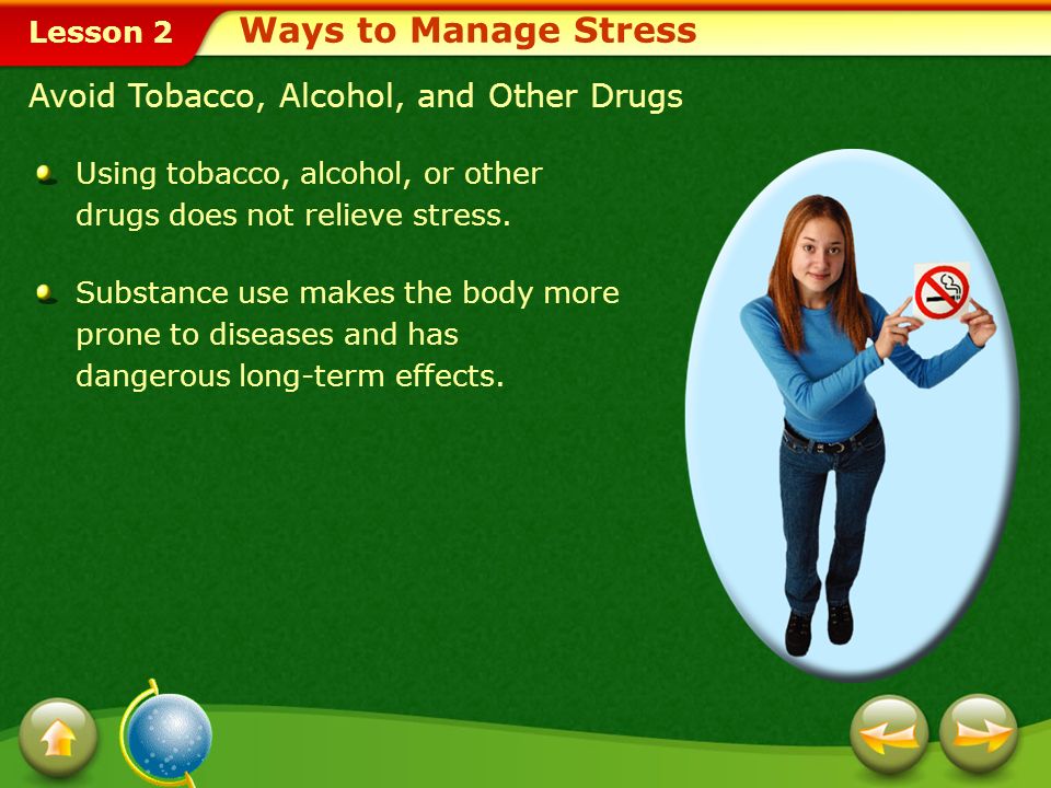 Ways to Manage Stress Avoid Tobacco, Alcohol, and Other Drugs