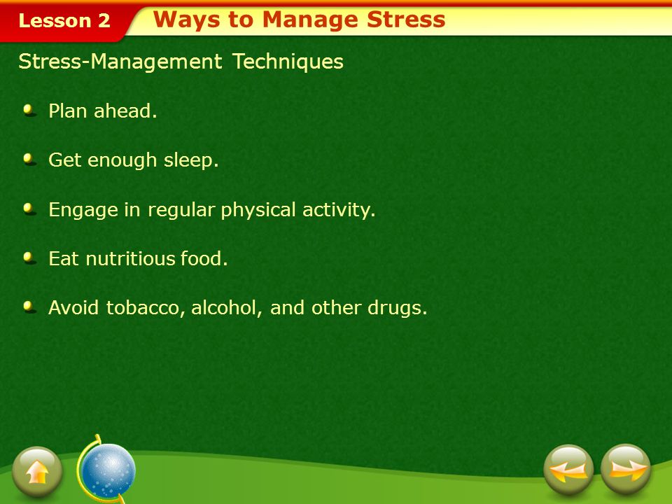 Ways to Manage Stress Stress-Management Techniques Plan ahead.