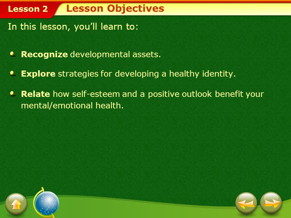Lesson Objectives In this lesson, you’ll learn to: