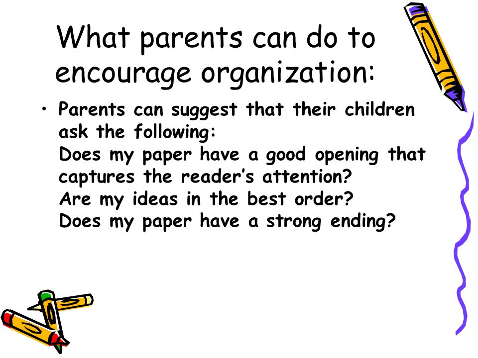What parents can do to encourage organization: