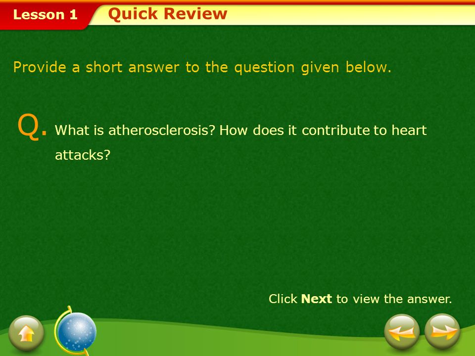 Q. What is atherosclerosis How does it contribute to heart attacks