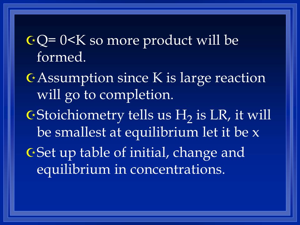 Q= 0<K so more product will be formed.