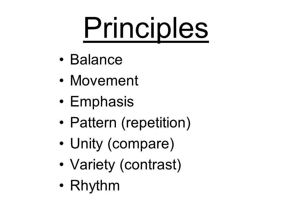Principles Balance Movement Emphasis Pattern (repetition)