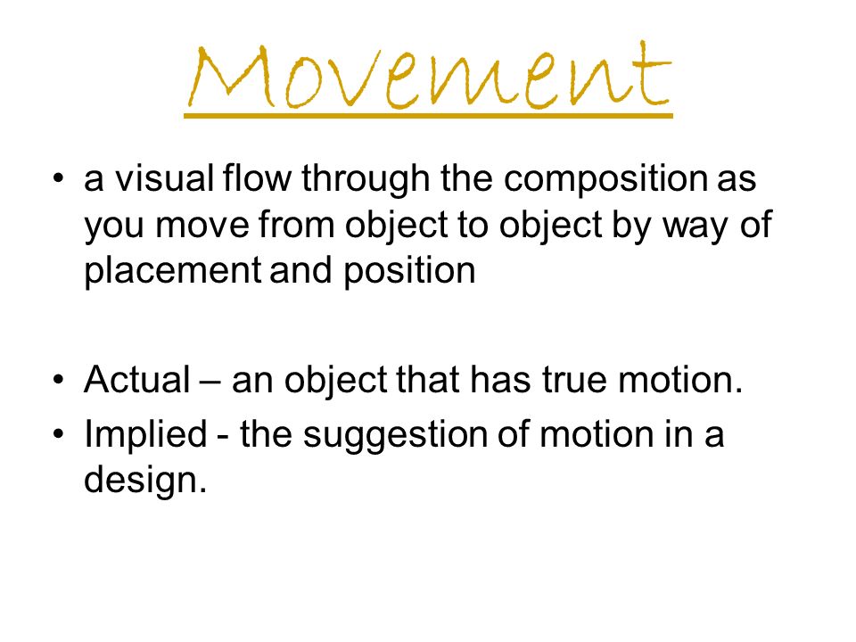 Movement a visual flow through the composition as you move from object to object by way of placement and position.