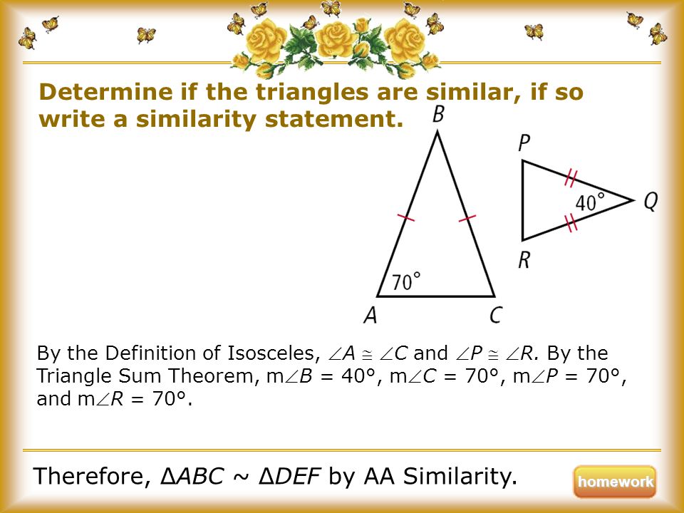 Therefore, ∆ABC ~ ∆DEF by AA Similarity.