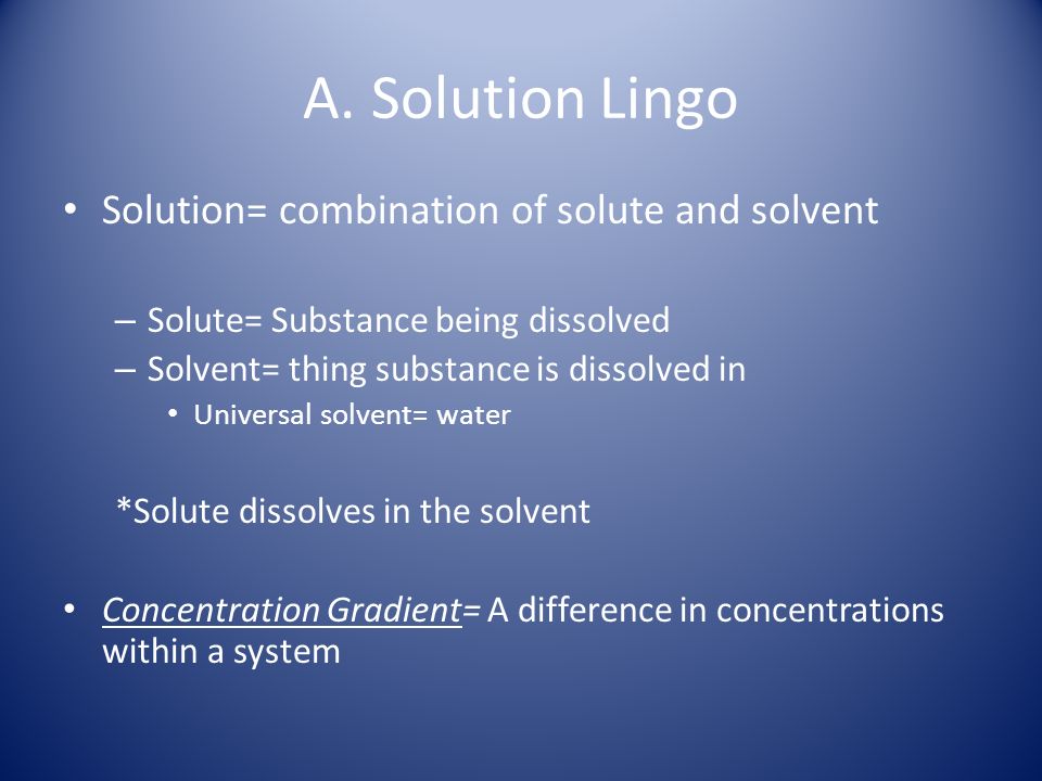A. Solution Lingo Solution= combination of solute and solvent