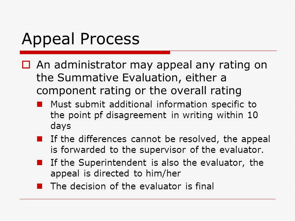 Appeal Process An administrator may appeal any rating on the Summative Evaluation, either a component rating or the overall rating.