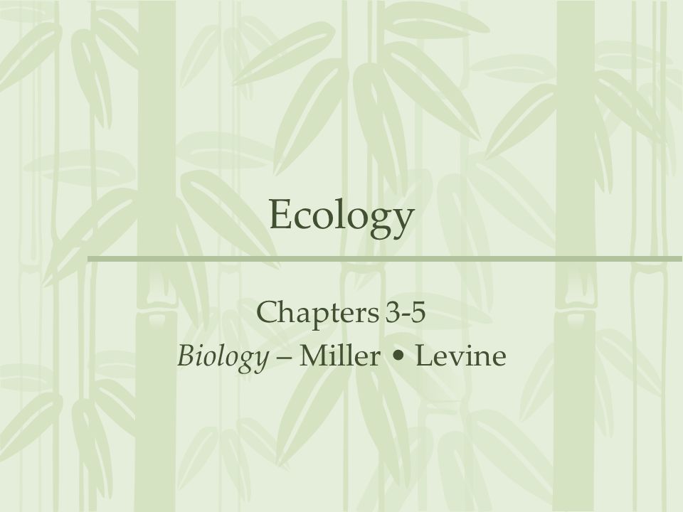 Chapters 3-5 Biology – Miller • Levine