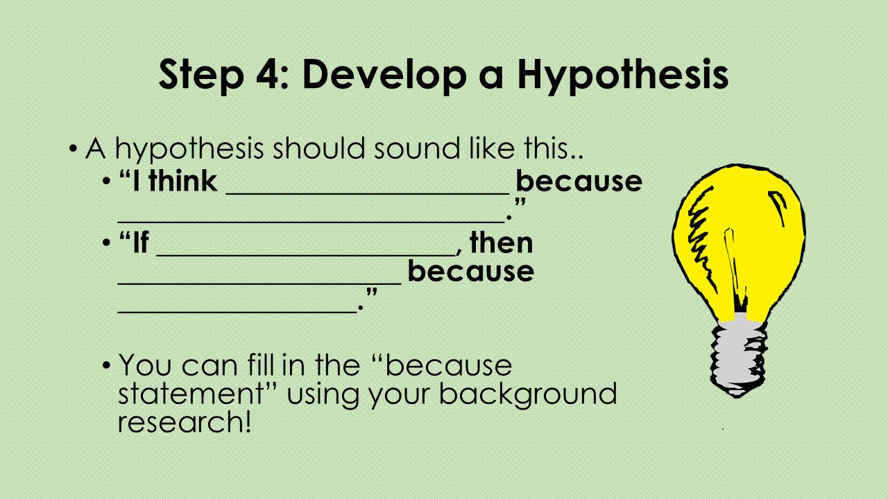 Step 4: Develop a Hypothesis