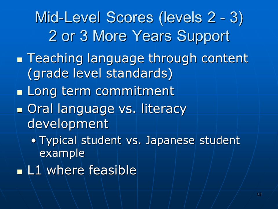 Mid-Level Scores (levels 2 - 3) 2 or 3 More Years Support