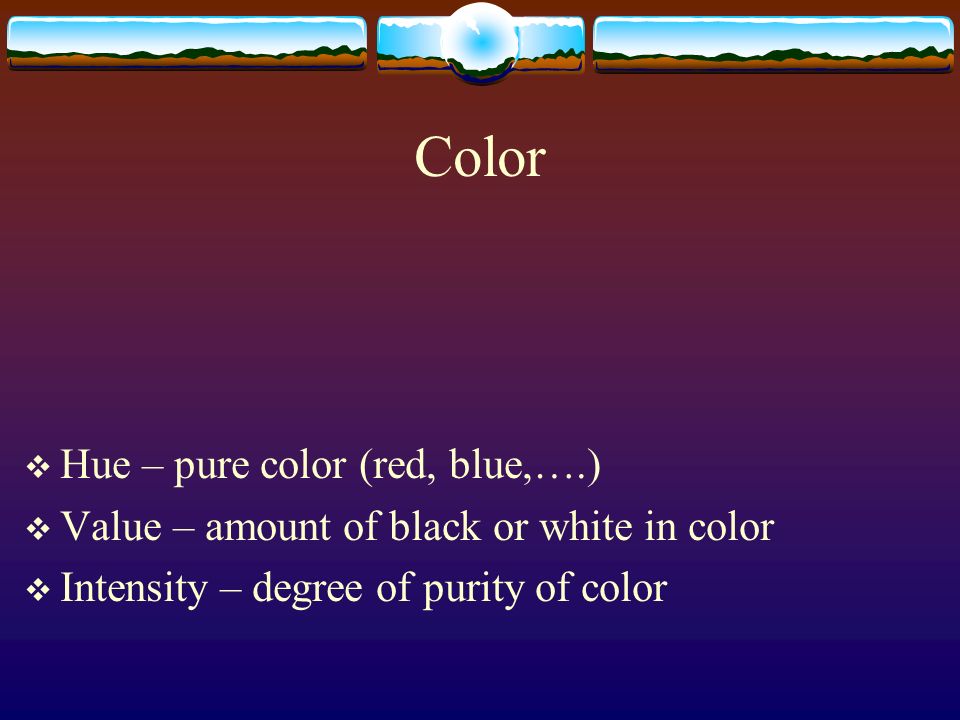 Color Hue – pure color (red, blue,….)