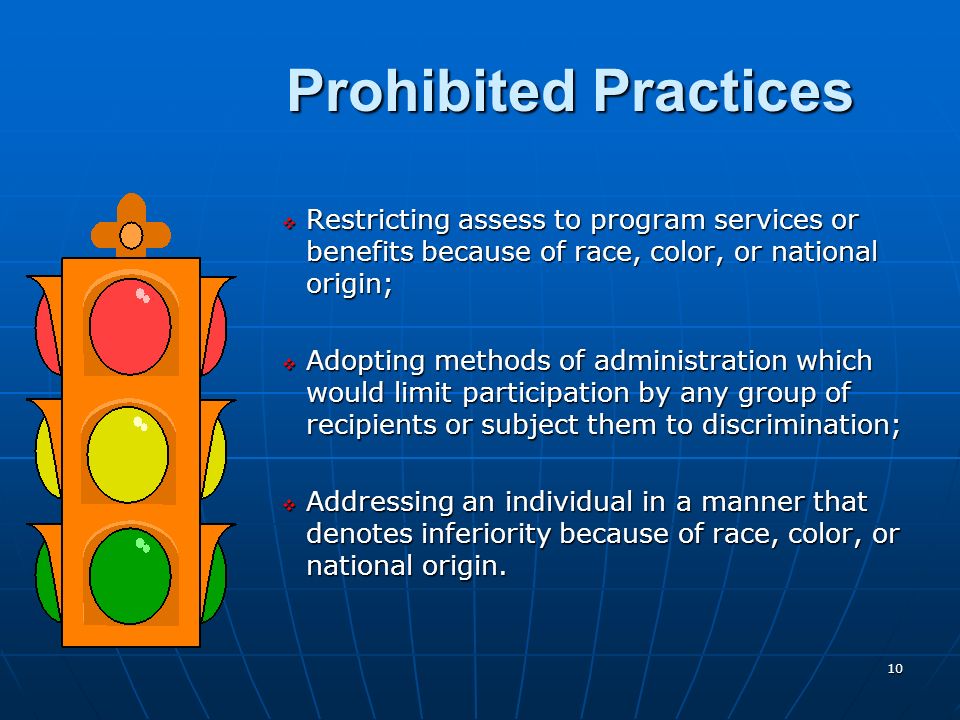 Prohibited Practices Restricting assess to program services or benefits because of race, color, or national origin;