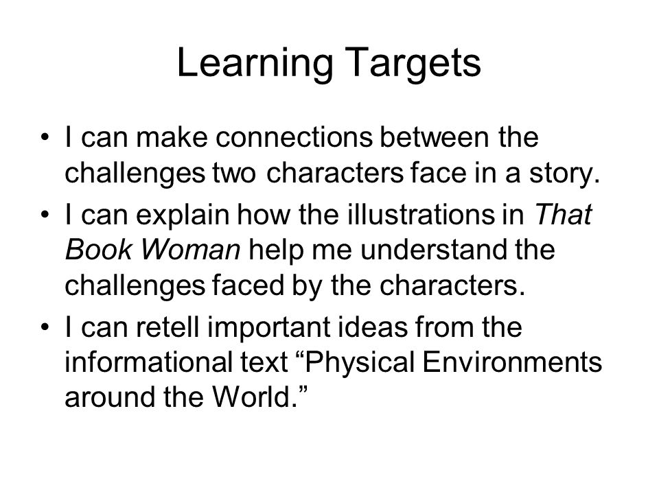 Learning Targets I can make connections between the challenges two characters face in a story.