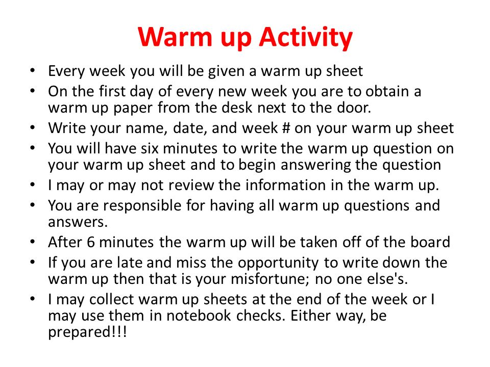 Warm up Activity Every week you will be given a warm up sheet