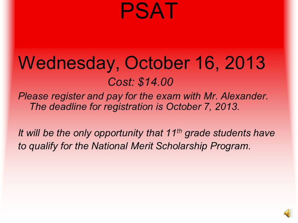 PSAT Wednesday, October 16, 2013 Cost: $14.00