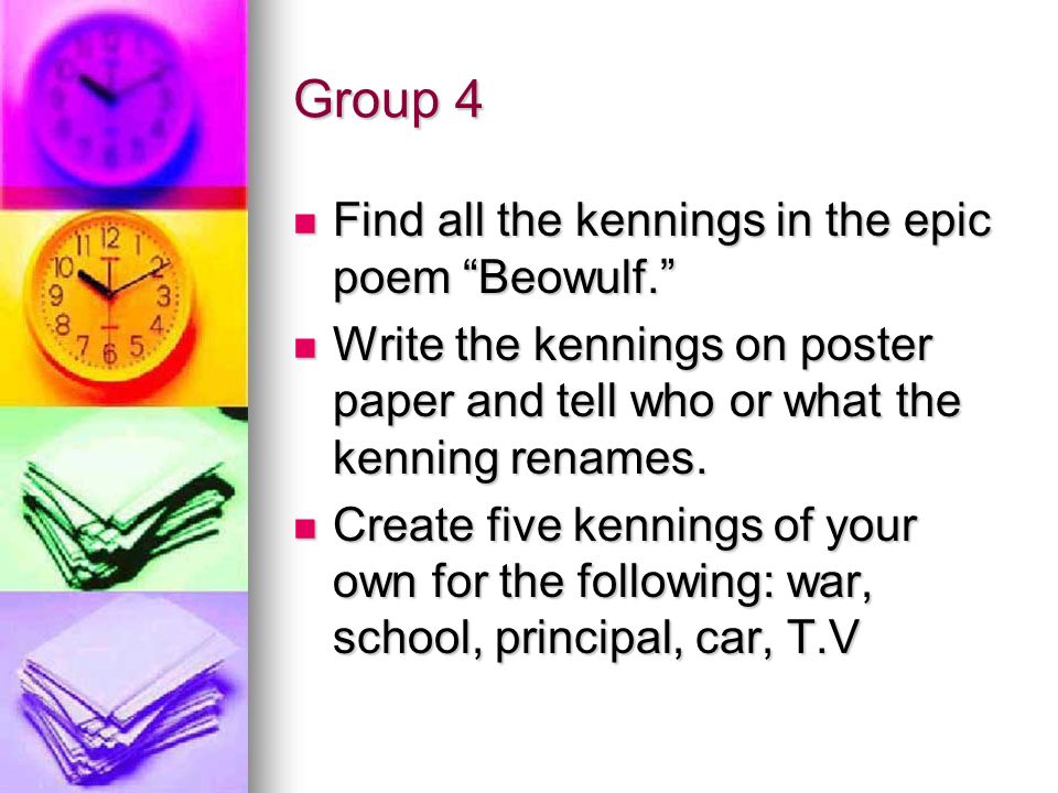 Group 4 Find all the kennings in the epic poem Beowulf.